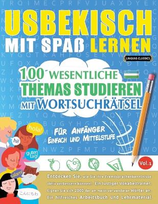Usbekisch Mit Spaß Lernen - Für Anfänger: Einfach Und Mittelstufe - 100 Wesentliche Themas Studieren Mit Wortsuchrätsel - Vol.1 book