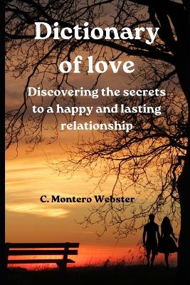 DICTIONARY OF LOVE Discovering the secrets to a happy and lasting relationship book