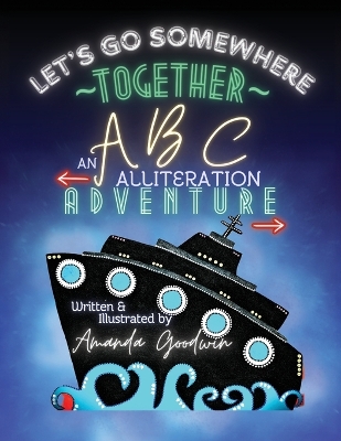 LET'S GO SOMEWHERE TOGETHER An ABC Alliteration Adventure book