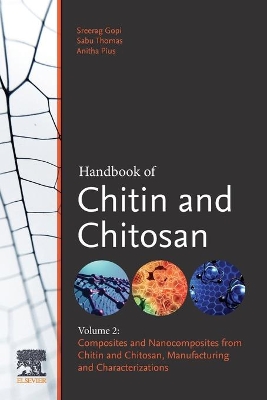 Handbook of Chitin and Chitosan: Volume 2: Composites and Nanocomposites from Chitin and Chitosan, Manufacturing and Characterisations book