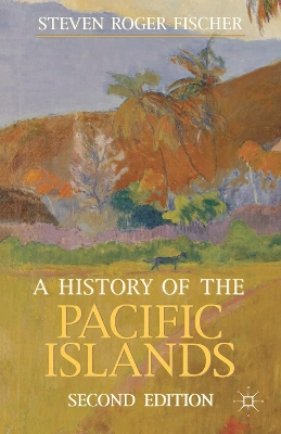 History of the Pacific Islands by Steven Roger Fischer