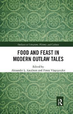 Food and Feast in Modern Outlaw Tales by Alexander L. Kaufman