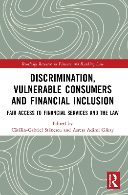 Discrimination, Vulnerable Consumers and Financial Inclusion: Fair Access to Financial Services and the Law by Cătălin-Gabriel Stănescu