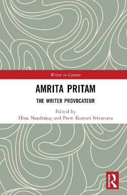 Amrita Pritam: The Writer Provocateur by Hina Nandrajog
