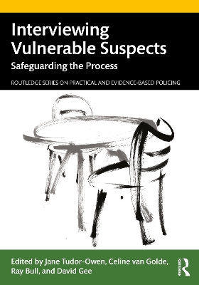 Interviewing Vulnerable Suspects: Safeguarding the Process by Jane Tudor-Owen