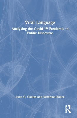 Viral Language: Analysing the Covid-19 Pandemic in Public Discourse book