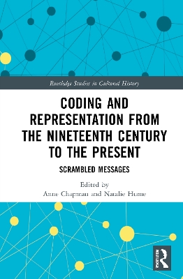 Coding and Representation from the Nineteenth Century to the Present: Scrambled Messages by Anne Chapman