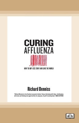 Curing Affluenza: How to buy less stuff and save the world book