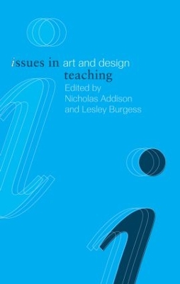 Issues in Art and Design Teaching by Nicholas Addison