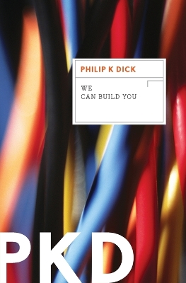 We Can Build You by Philip K. Dick