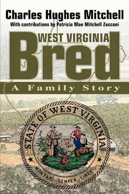 West Virginia Bred: A Family Story book