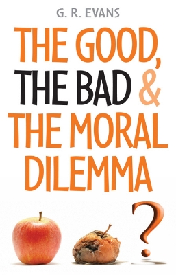 Good, the Bad and the Moral Dilemma book