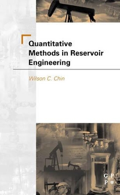 Quantitative Methods in Reservoir Engineering by Wilson C Chin