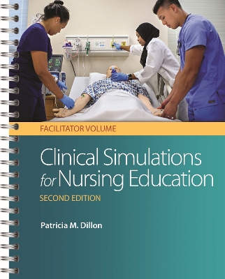 Clinical Simulations for Nursing Education: Facilitator Volume book