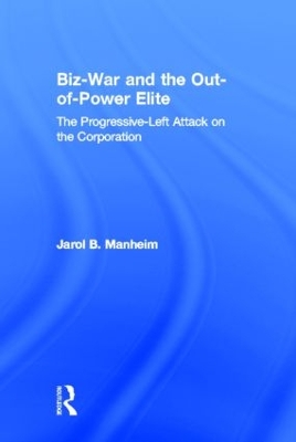 Biz-War and the Out-of-Power Elite by Jarol B. Manheim