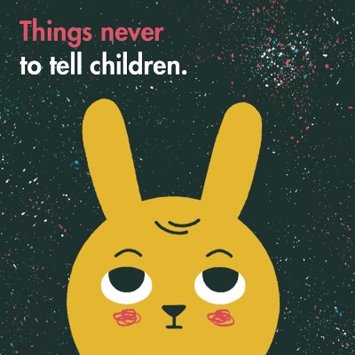 Things Never to Tell Children book