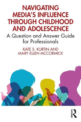 Navigating Media’s Influence Through Childhood and Adolescence: A Question and Answer Guide for Professionals book