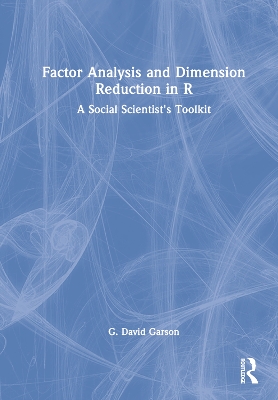 Factor Analysis and Dimension Reduction in R: A Social Scientist's Toolkit by G. David Garson