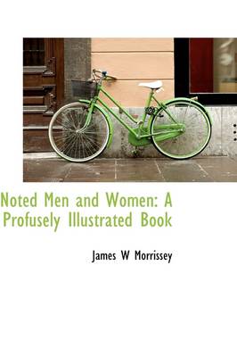 Noted Men and Women: A Profusely Illustrated Book book