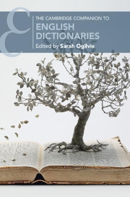 The Cambridge Companion to English Dictionaries by Sarah Ogilvie