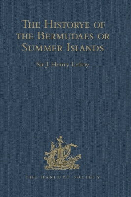 The The Historye of the Bermudaes or Summer Islands by Sir J. Henry Lefroy