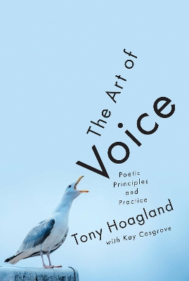 The Art of Voice: Poetic Principles and Practice by Tony Hoagland