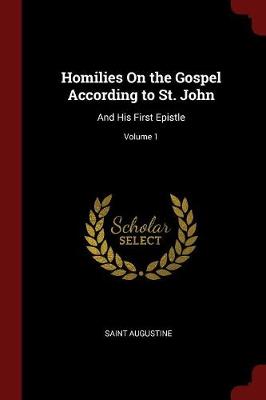 Homilies on the Gospel According to St. John by Saint Augustine