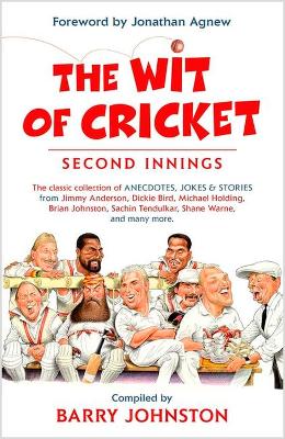 The Wit of Cricket: Second Innings by Barry Johnston