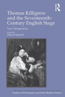 Thomas Killigrew and the Seventeenth-Century English Stage book