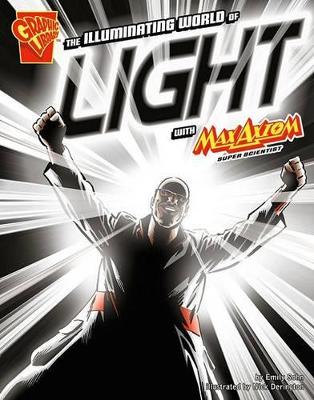 The Illuminating World of Light with Max Axiom, Super Scientist by Emily Sohn
