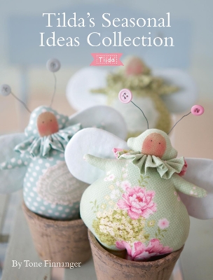 Tilda'S Seasonal Ideas Collection book
