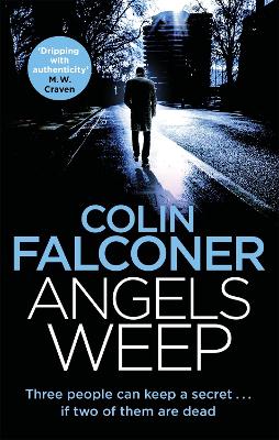 Angels Weep: A twisted and gripping authentic London crime thriller from the bestselling author by Colin Falconer