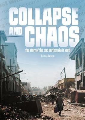 Collapse and Chaos: The Story of the 2010 Earthquake in Haiti by Jessica Freeburg