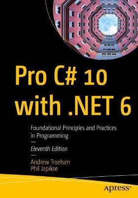 Pro C# 10 with .NET 6: Foundational Principles and Practices in Programming book