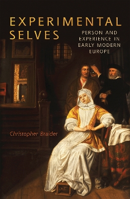 Experimental Selves: Person and Experience in Early Modern Europe book