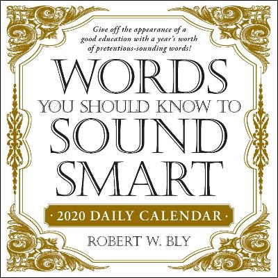 The Words You Should Know to Sound Smart 2020 Daily Calendar by Robert W Bly