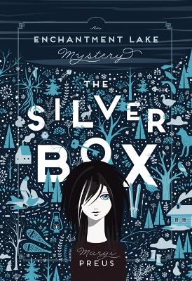 The Silver Box: An Enchantment Lake Mystery by Margi Preus