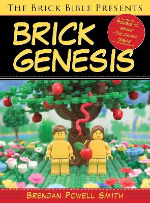 The Brick Bible Presents Brick Genesis by Brendan Powell Smith