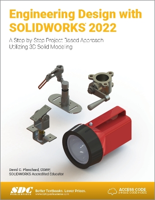 Engineering Design with SOLIDWORKS 2022: A Step-by-Step Project Based Approach Utilizing 3D Solid Modeling book