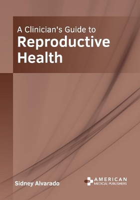 A Clinician's Guide to Reproductive Health book