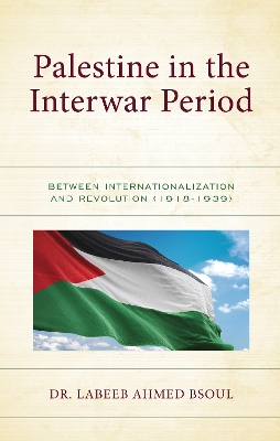Palestine in the Interwar Period: Between Internationalization and Revolution (1918-1939) book