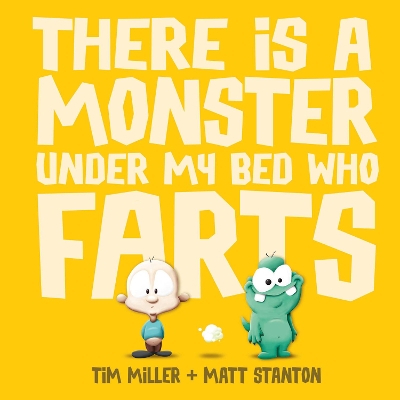 There is a Monster Under My Bed Who Farts (Fart Monster and Friends) by Tim Miller