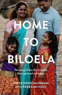 Home to Biloela: The story of the Tamil family that captured our hearts book