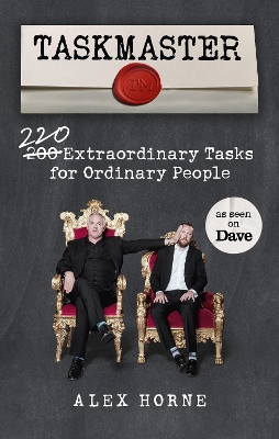 Taskmaster: 220 Extraordinary Tasks for Ordinary People by Alex Horne
