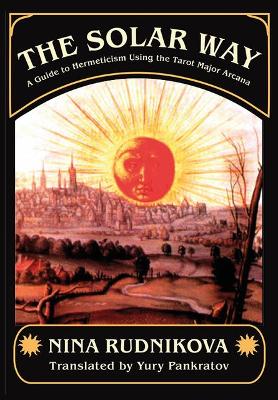 The Solar Way: A Guide to Hermeticism Using the Tarot Major Arcana book