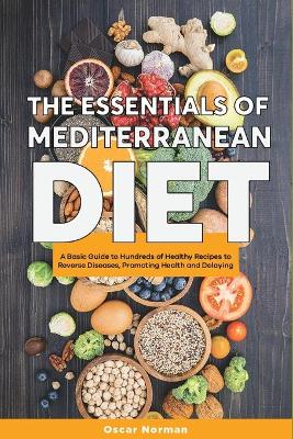 The Basics of Mediterranean Diet: A Collection of Mediterranean Diet Recipes Packed with Nutrition and Boosting Brain Health book