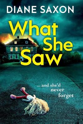 What She Saw: An addictive psychological crime thriller to keep you gripped by Diane Saxon