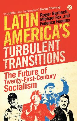 Latin America's Turbulent Transitions by Roger Burbach