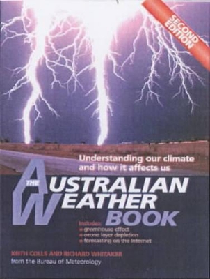 The Australian Weather Book: Understanding Our Climate and How it Affects Us by Keith Colls