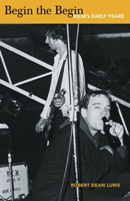 Begin the Begin: R.E.M.'s Early Years book